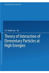 Theory of Interaction of Elementary Particles at High Energies