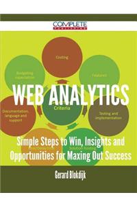 Web Analytics - Simple Steps to Win, Insights and Opportunities for Maxing Out Success