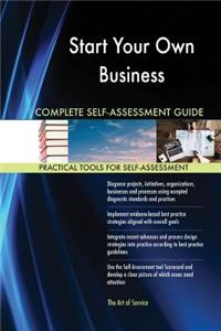 Start Your Own Business Complete Self-Assessment Guide