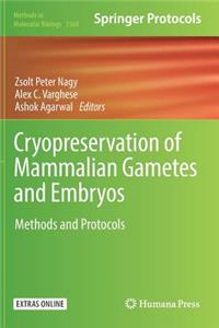 Cryopreservation of Mammalian Gametes and Embryos