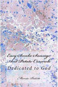 Easy Smoke Sausage And Potato Casserole