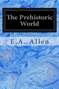 The Prehistoric World