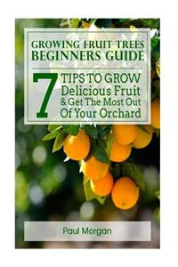 Growing Fruit Trees Beginners Guide