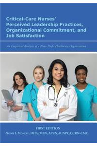 Critical-Care Nurses' Perceived Leadership Practices, Organizational Commitment, and Job Satisfaction
