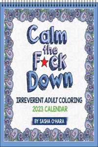 Calm the F*ck Down 2023 Coloring Wall Calendar: Irreverent Adult Coloring