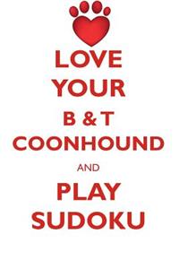 Love Your B & T Coonhound and Play Sudoku American Black and Tan Coonhound Sudoku Level 1 of 15