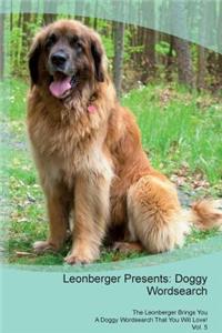 Leonberger Presents: Doggy Wordsearch the Leonberger Brings You a Doggy Wordsearch That You Will Love! Vol. 5