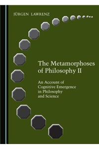 Metamorphoses of Philosophy II: An Account of Cognitive Emergence in Philosophy and Science