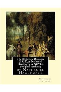 The Blithedale Romance (1852), by Nathaniel Hawthorne A NOVEL (original versions)
