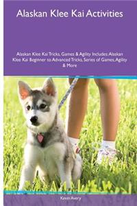 Alaskan Klee Kai Activities Alaskan Klee Kai Tricks, Games & Agility. Includes