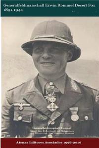 Generalfeldmarschall Erwin Rommel Desert Fox 1891-1944