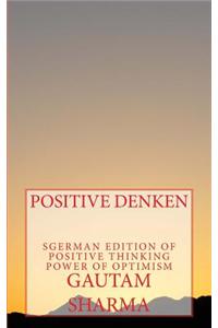Positives Denken Power of Optimism: German Editionofpositive Thinking Power of Optimism