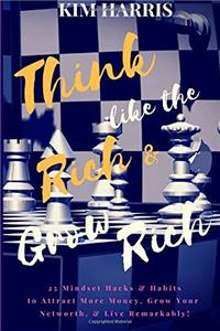 Think Like the Rich & Grow Rich!