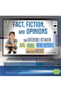 All About Media Fact, Fiction, and Opinions the Differences Between Ads, Blogs, News Reports, and Other Media