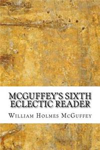 McGuffey's Sixth Eclectic Reader