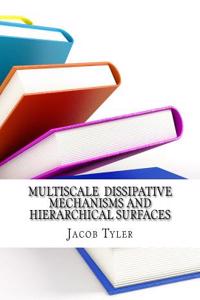 Multiscale Dissipative Mechanisms and Hierarchical Surfaces