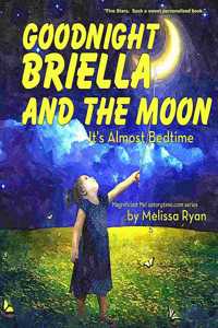 Goodnight Briella and the Moon, It's Almost Bedtime