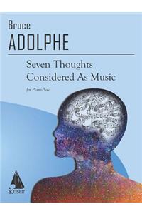 Seven Thoughts Considered as Music