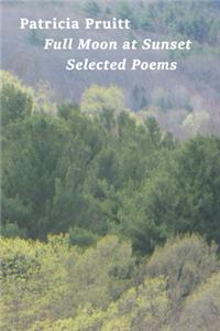 Full Moon at Sunset: Selected Poems