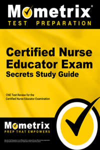 Certified Nurse Educator Exam Secrets Study Guide