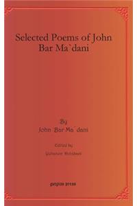 Selected Poems of John Bar Ma`dani