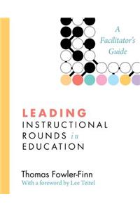 Leading Instructional Rounds in Education