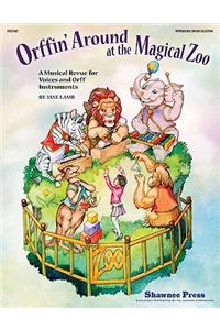 Orffin' Around at the Magical Zoo: A Musical Revue for Voices and Orff Instruments