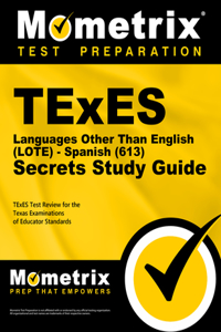 TExES Languages Other Than English (Lote) - Spanish (613) Secrets Study Guide