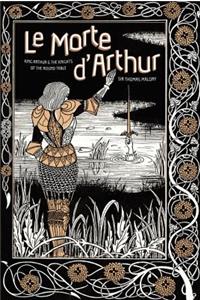 Le Morte D'Arthur: King Arthur & the Knights of the Round Table