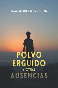 Polvo erguido y otras ausencias