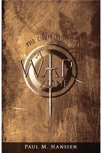The Christian Life - A War Zone