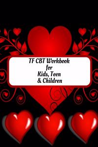 TF CBT Workbook for Kids, Teen and Children: Your Guide to Free From Frightening, Obsessive or Compulsive Behavior, Help Children Overcome Anxiety, Fears and Face the World, Build Self-Esteem, 