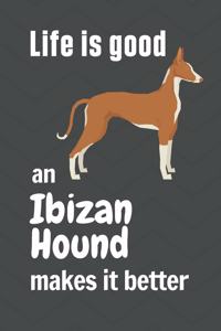 Life is good an Ibizan Hound makes it better