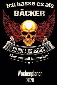 Ich hasse es als Bäcker so gut aus zu sehen aber was soll ich machen - Wochenplaner 2020