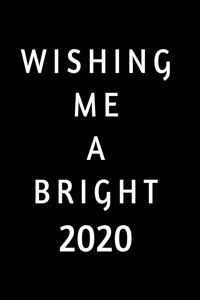 Wishing Me A Bright 2020