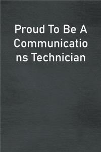 Proud To Be A Communications Technician