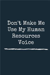 Don't Make Me Use My Human Resources Voice HR employee, Boss A beautiful