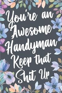 You're An Awesome Handyman Keep That Shit Up