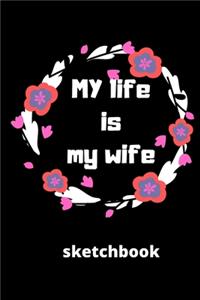 My life is my wife sketchbook