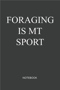 Foraging Is My Sport Notebook