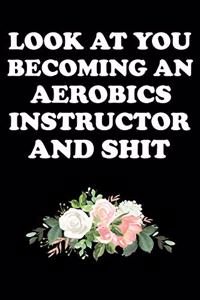 Look at You Becoming an Aerobics Instructor and Shit