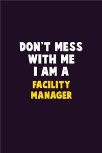 Don't Mess With Me, I Am A Facility Manager
