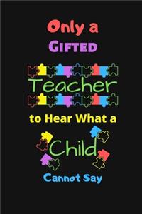 Only a Gifted Teacher to Hear What a Child Cannot Say