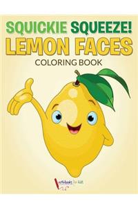 Squickie Squeeze! Lemon Faces Coloring Book