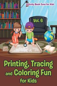 Printing, Tracing and Coloring Fun for Kids - Vol. 6
