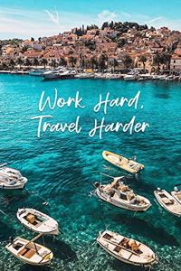 Work Hard, Travel Harder