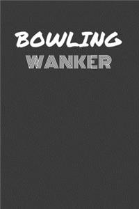Bowling Wanker