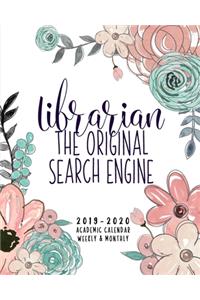 Librarian The Original Search Engine 2019-2020 Academic Calendar Weekly & Monthly