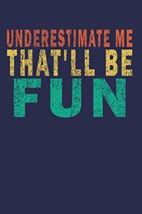 Underestimate Me That'll be Fun