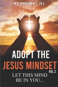 Adopt the Jesus Mindset Vol. 2